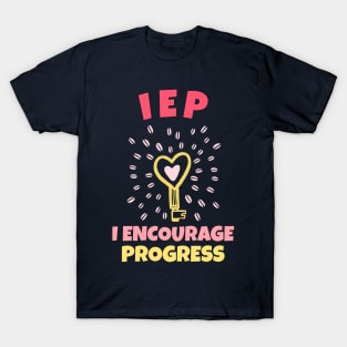 IEP . I ENCOURAGE PROGRESS T-Shirt